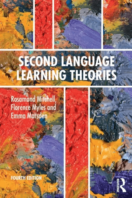 Second Language Learning Theories av Rosamond Mitchell, Florence Myles, Emma Marsden