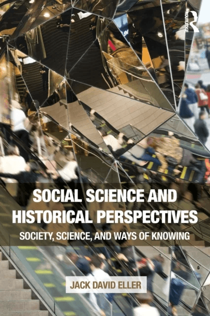 Social Science and Historical Perspectives av Jack David Eller