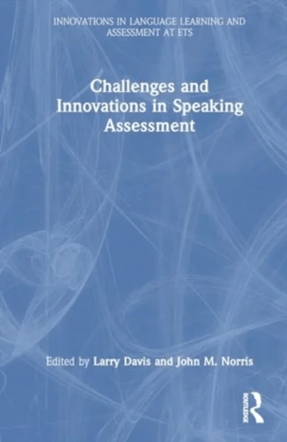 Challenges and Innovations in Speaking Assessment