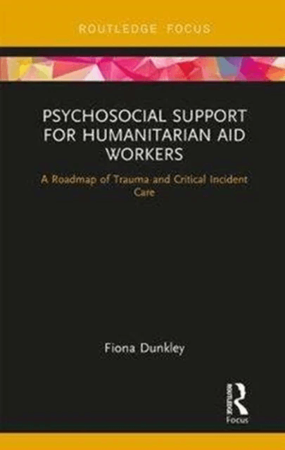 Psychosocial Support for Humanitarian Aid Workers av Fiona Dunkley