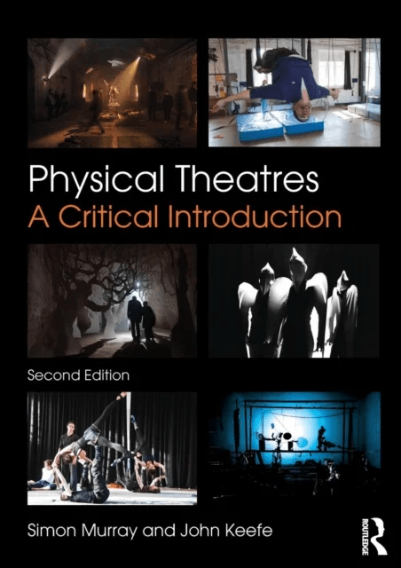 Physical Theatres av Simon (University of Glasgow UK) Murray, John (London Metropolitan University UK) Keefe