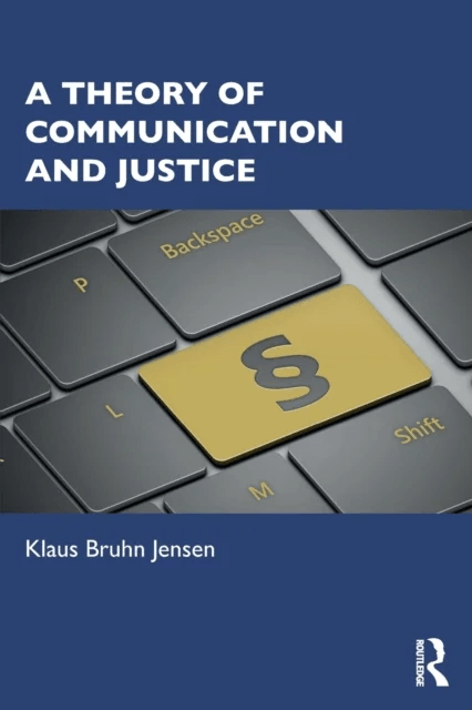 A Theory of Communication and Justice av Klaus Bruhn (University of Copenhagen Denmark) Jensen