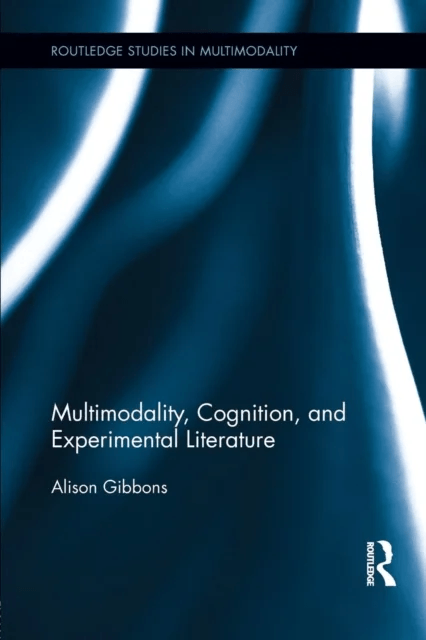 Multimodality, Cognition, and Experimental Literature av Alison Gibbons