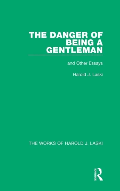 The Danger of Being a Gentleman (Works of Harold J. Laski) av Harold J. Laski