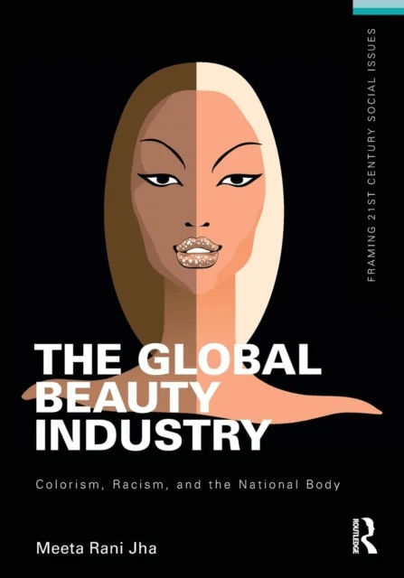 The Global Beauty Industry av Meeta (University of California Berkeley) Jha