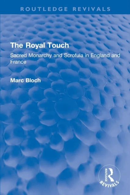 The Royal Touch (Routledge Revivals) av Marc Bloch
