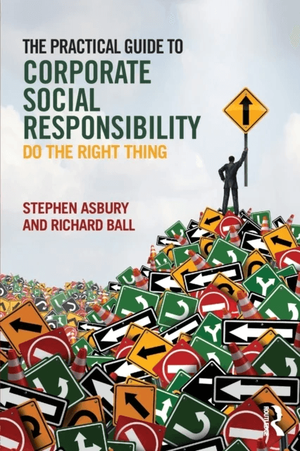 The Practical Guide to Corporate Social Responsibility av Stephen Asbury, Richard Ball
