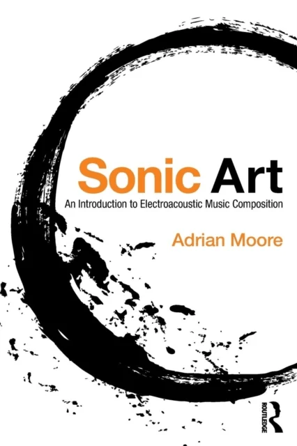 Sonic Art av Adrian Moore