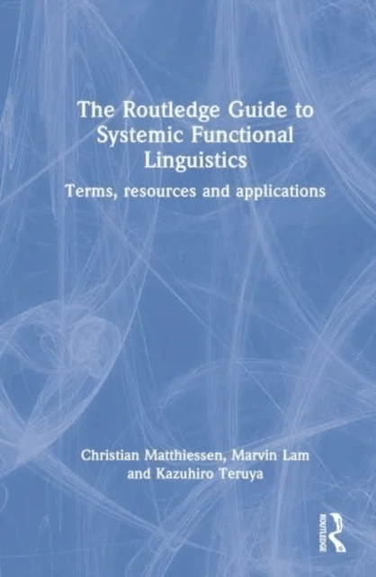 Systemic Functional Linguistics av Christian M.I.M. (Hong Kong Polytechnic University) Matthiessen, Kazuhiro Teruya