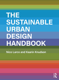 The Sustainable Urban Design Handbook av Nico Larco, Kaarin Knudson
