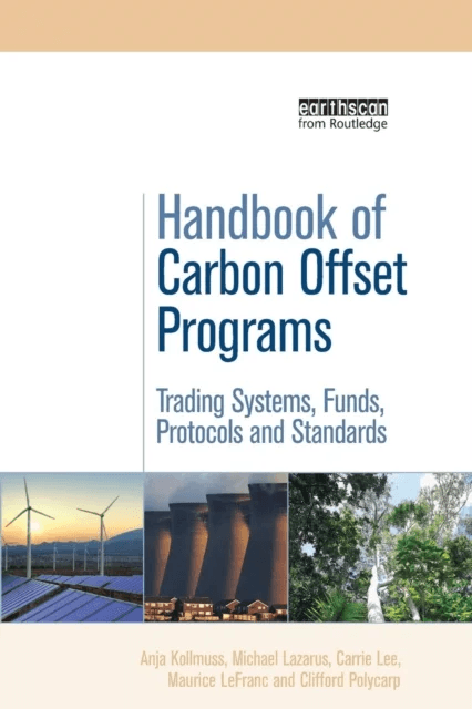 Handbook of Carbon Offset Programs av Anja Kollmuss, Michael Lazarus, Carrie Lee, Maurice LeFranc, Clifford Polycarp