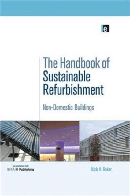 The Handbook of Sustainable Refurbishment: Non-Domestic Buildings av Baker Nick