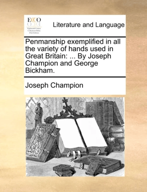 Penmanship Exemplified in All the Variety of Hands Used in Great Britain av Joseph Champion