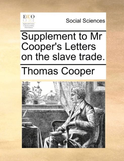 Supplement to MR Cooper's Letters on the Slave Trade. av Thomas Cooper