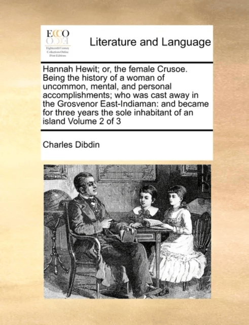 Hannah Hewit; Or, the Female Crusoe. Being the History of a Woman of Uncommon, Mental, and Personal av Charles Dibdin