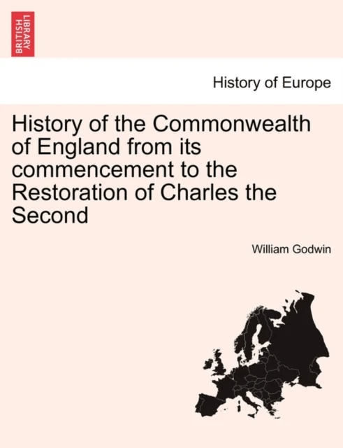 History of the Commonwealth of England from its commencement to the Restoration of Charles the Secon av William (Barrister at 3 Hare Court) Godwin