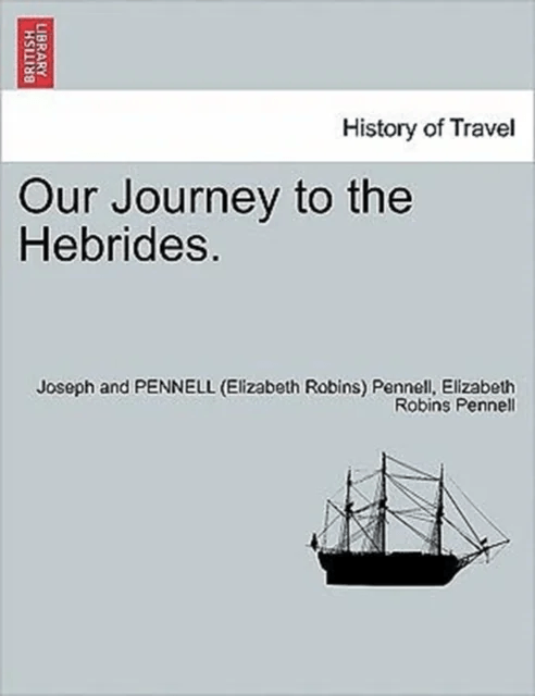 Our Journey to the Hebrides. av Joseph And Pennell Pennell, Professor Elizabeth Robins Pennell