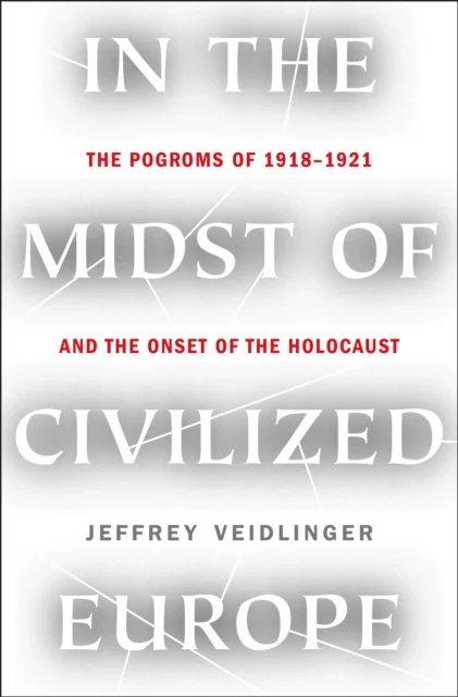 In the Midst of Civilized Europe av Jeffrey Veidlinger