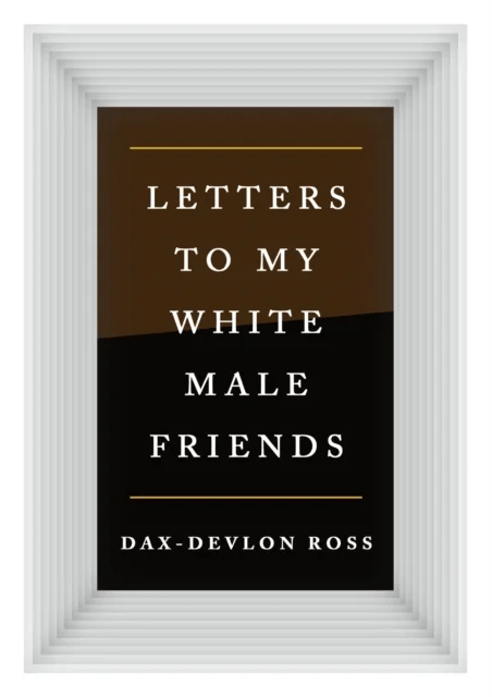 Letters to My White Male Friends av Dax-Devlon Ross
