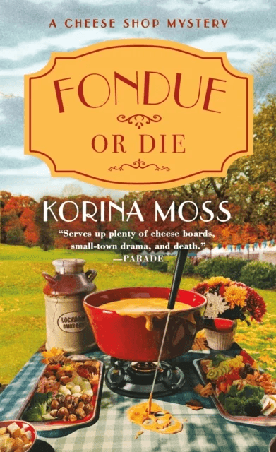 Fondue or Die av Author Korina Moss