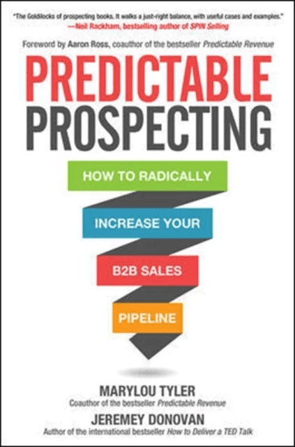 Predictable Prospecting: How to Radically Increase Your B2B Sales Pipeline av Marylou Tyler, Jeremey Donovan