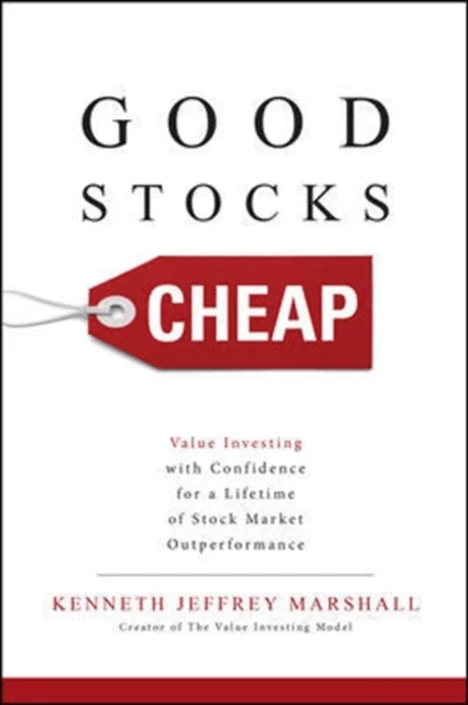 Good Stocks Cheap: Value Investing with Confidence for a Lifetime of Stock Market Outperformance av Kenneth Jeffrey Marshall
