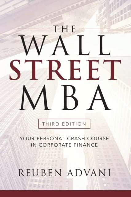 The Wall Street MBA, Third Edition: Your Personal Crash Course in Corporate Finance av Reuben Advani