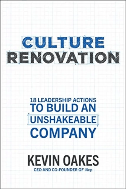 Culture Renovation: 18 Leadership Actions to Build an Unshakeable Company av Kevin Oakes
