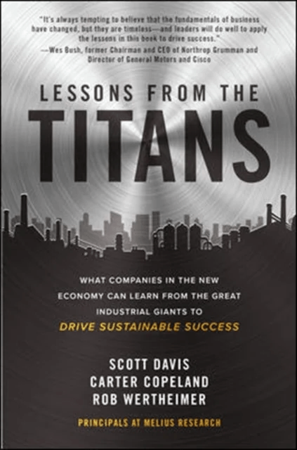 Lessons from the Titans: What Companies in the New Economy Can Learn from the Great Industrial Giant av Scott Davis, Carter Copeland, Rob Wertheimer