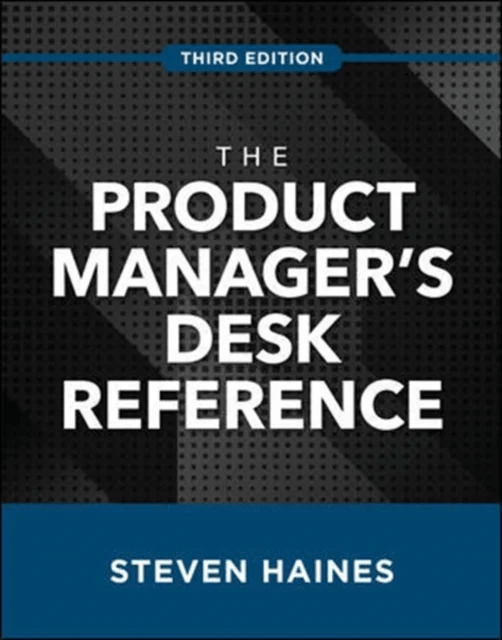 The Product Manager's Desk Reference, Third Edition av Steven Haines