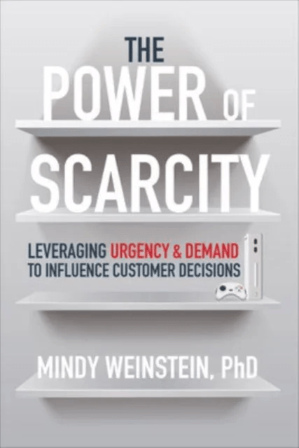 The Power of Scarcity: Leveraging Urgency and Demand to Influence Customer Decisions av Mindy Weinstein