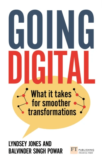 Going Digital: What it takes for smoother transformations av Lyndsey Jones, Balvinder Singh Powar