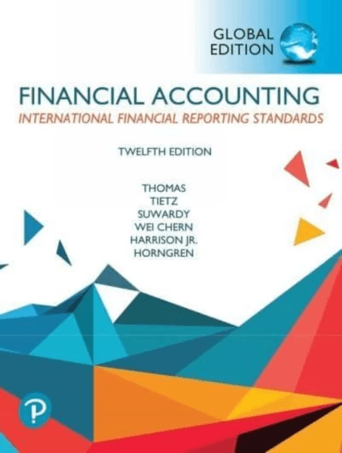 Financial Accounting, Global Edition av Walter Harrison, Themin Suwardy, Wendy Tietz, Charles Horngren, C. Thomas