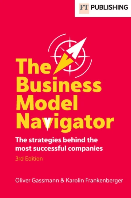 The Business Model Navigator av Oliver Gassmann, Karolin Frankenberger