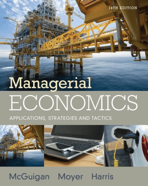 Managerial Economics av R. (University of Louisville) Moyer, James (University of Pittsburgh) McGuigan, James (JRM Investments) McGuigan, Frederick (W