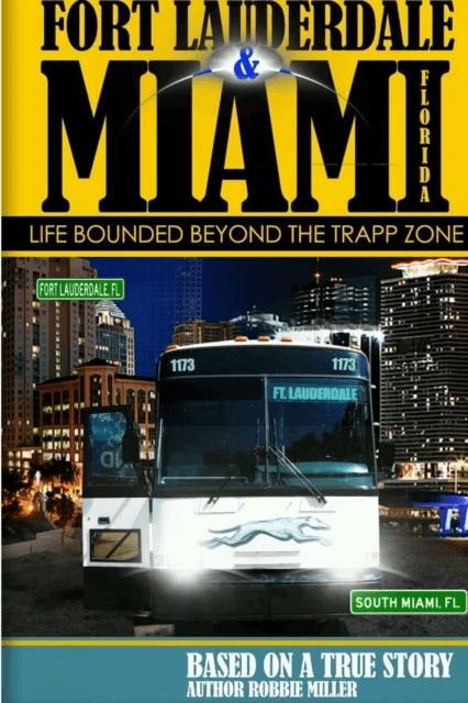 Ft. Lauderdale &amp; Miami, Florida-Life Bounded Beyond the Trapp Zone av Robbie Miller