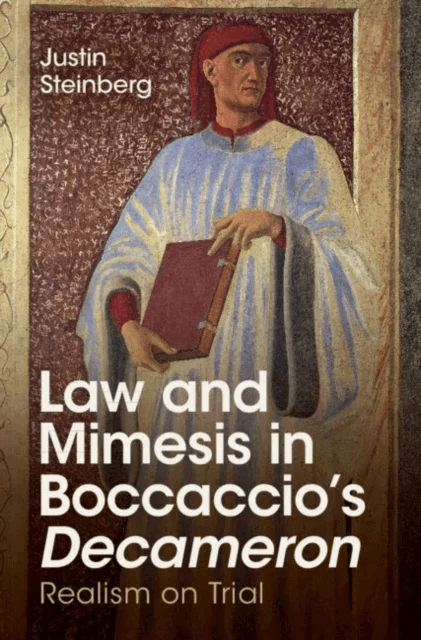 Law and Mimesis in Boccaccio's Decameron av Justin (University of Chicago) Steinberg