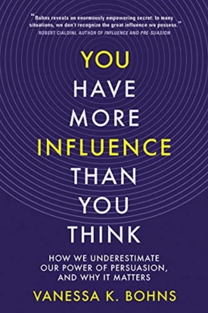 You Have More Influence Than You Think av Vanessa Bohns