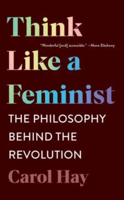 Think Like a Feminist av Carol Hay