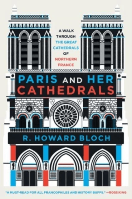 Paris and Her Cathedrals av R. Howard (Yale University) Bloch