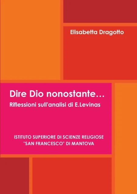 Dire Dio Nonostante... Riflessioni Sull'analisi Di E.Levinas av Elisabetta Dragotto