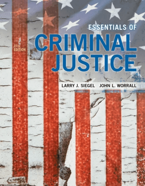 Essentials of Criminal Justice av Larry (University of Massachusetts Lowell Emeritus) Siegel, John (University of Texas at Dallas) Worrall