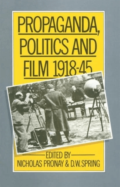 Propaganda, Politics and Film, 1918¿45 av D W Springd