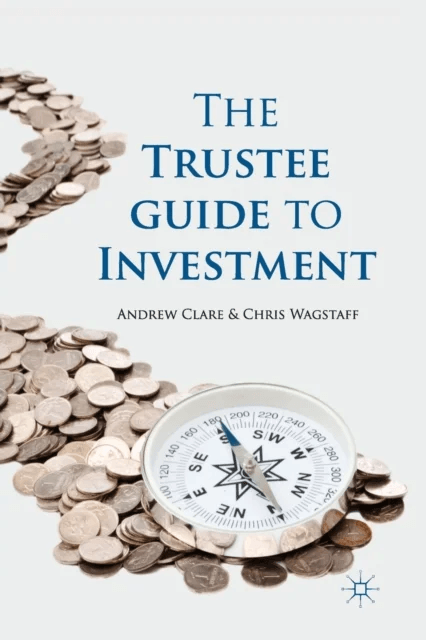 The Trustee Guide to Investment av A. Clare, C. Wagstaff