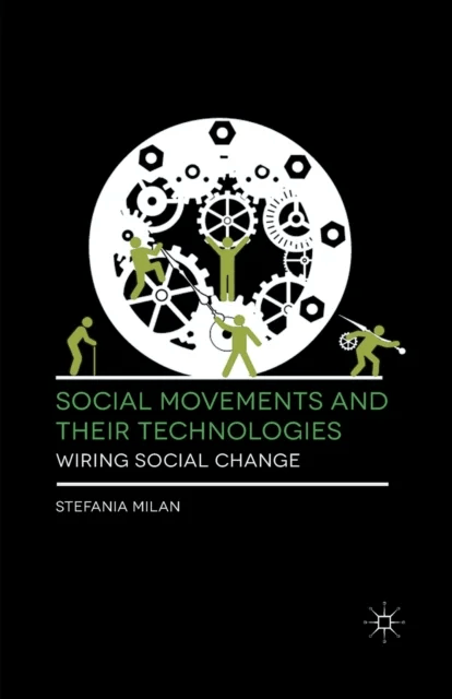 Social Movements and Their Technologies av Stefania Milan