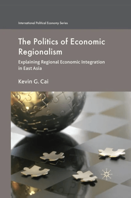 The Politics of Economic Regionalism av Kevin G. Cai