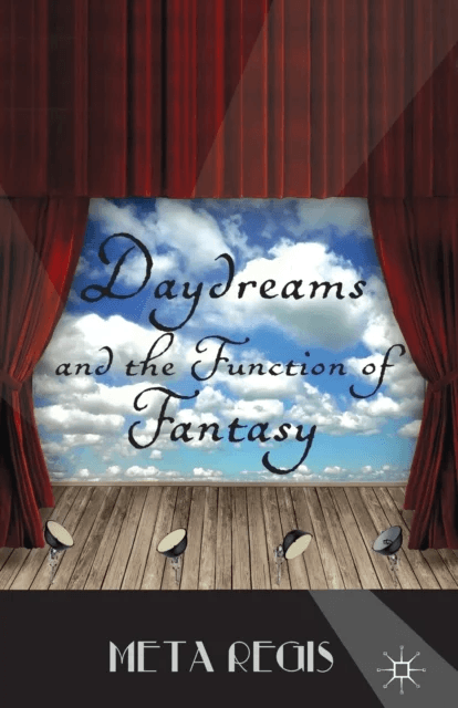 Daydreams and the Function of Fantasy av M. Regis