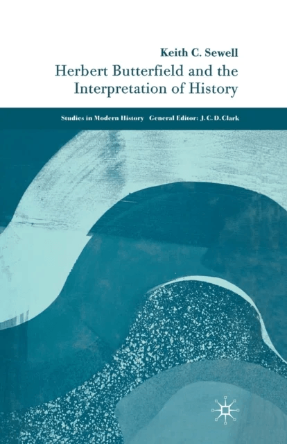 Herbert Butterfield and the Interpretation of History av K. Sewell