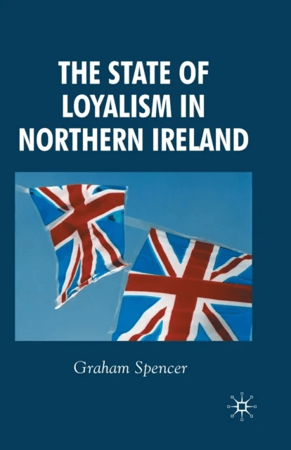 The State of Loyalism in Northern Ireland av G. Spencer