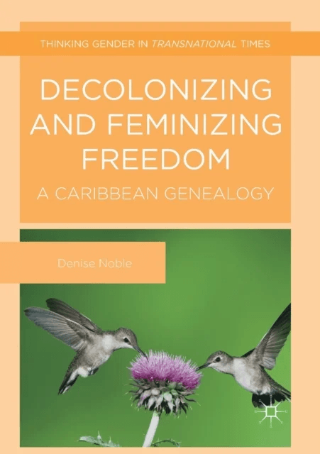 Decolonizing and Feminizing Freedom av Denise Noble